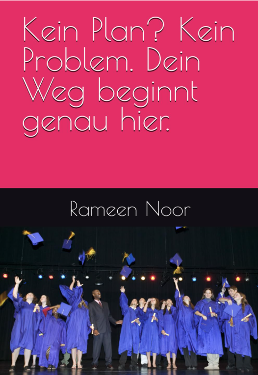 Buchcover: Kein Plan? Kein Problem. Dein Weg beginnt genau hier. – Rameen Noor